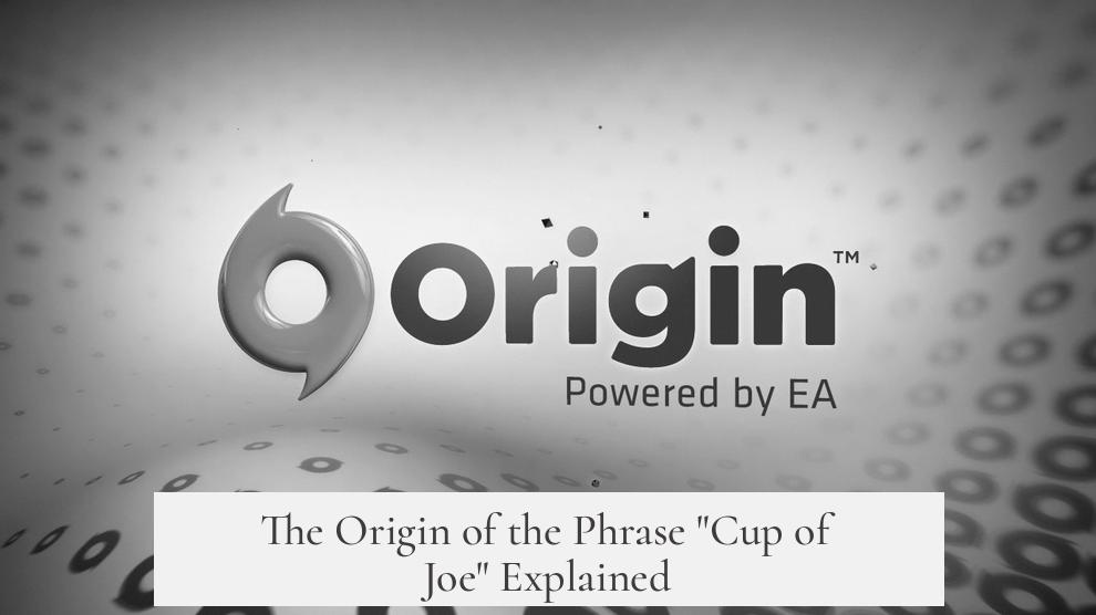 The Origin of the Phrase "Cup of Joe" Explained