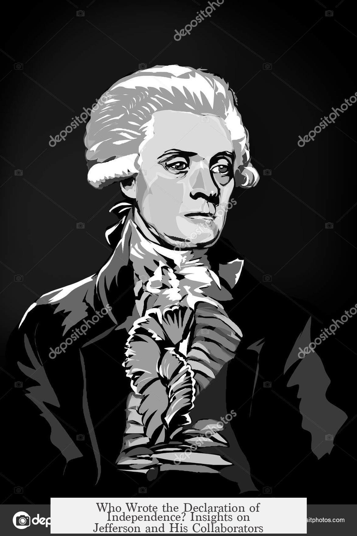 Who Wrote the Declaration of Independence? Insights on Jefferson and His Collaborators