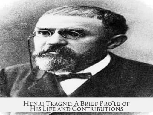 Henri Tragne: A Brief Profile of His Life and Contributions