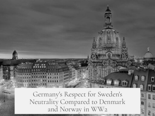 Germany's Respect for Sweden's Neutrality Compared to Denmark and Norway in WW2