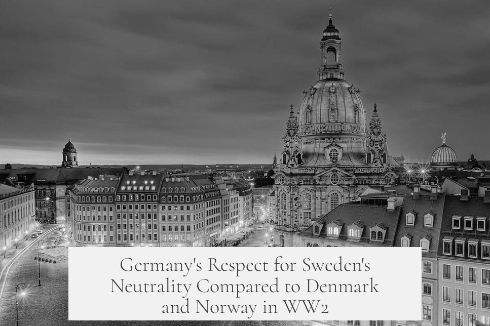 Germany's Respect for Sweden's Neutrality Compared to Denmark and Norway in WW2
