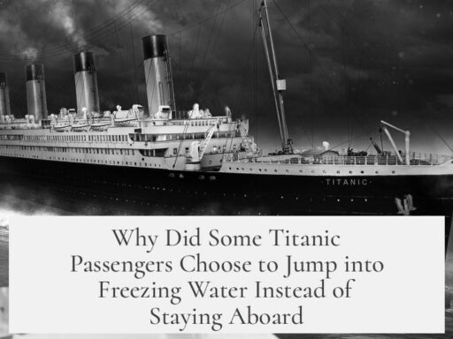 Why Did Some Titanic Passengers Choose to Jump into Freezing Water Instead of Staying Aboard