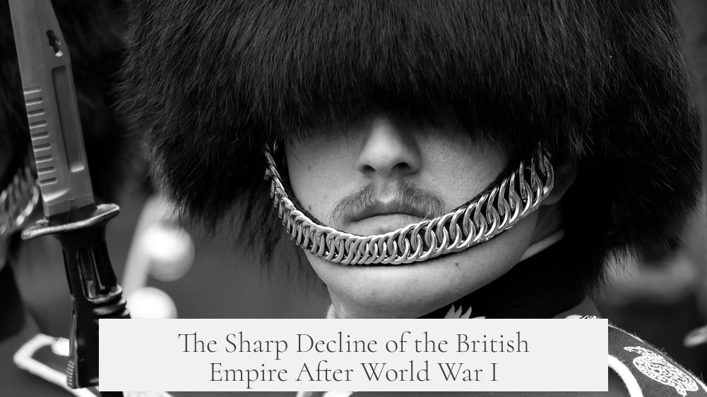 The Sharp Decline of the British Empire After World War I