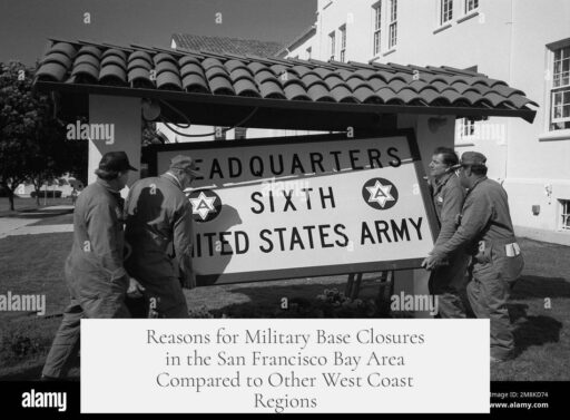 Reasons for Military Base Closures in the San Francisco Bay Area Compared to Other West Coast Regions