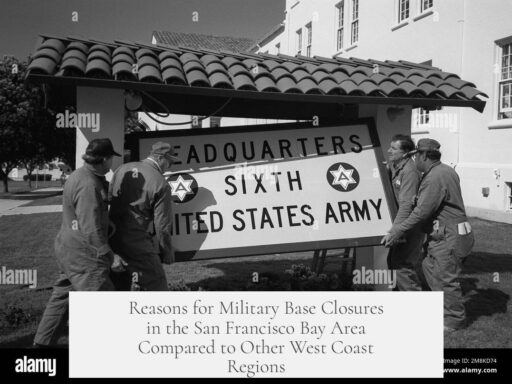 Reasons for Military Base Closures in the San Francisco Bay Area Compared to Other West Coast Regions