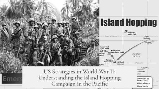 US Strategies in World War II: Understanding the Island Hopping Campaign in the Pacific