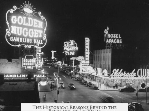 The Historical Reasons Behind the Existence of Las Vegas
