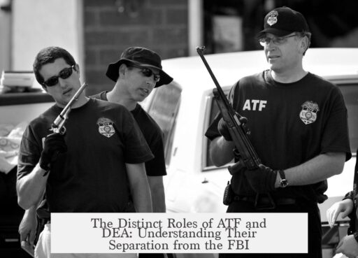 The Distinct Roles of ATF and DEA: Understanding Their Separation from the FBI