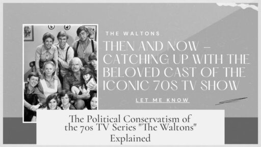 The Political Conservatism of the 70s TV Series "The Waltons" Explained