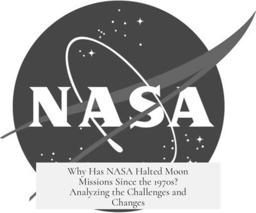 Why Has NASA Halted Moon Missions Since the 1970s? Analyzing the Challenges and Changes