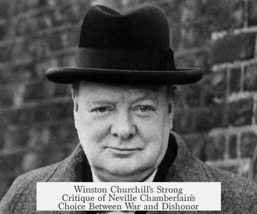 Winston Churchill's Strong Critique of Neville Chamberlain's Choice Between War and Dishonor